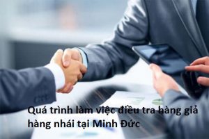Quá trình làm việc điều tra hàng giả hàng nhái