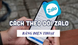 cách theo dõi zalo người khác bằng điện thoại