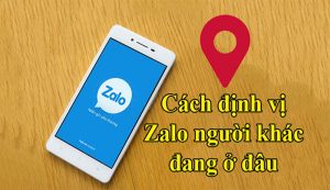 cach dinh vi so dien thoai qua zalo